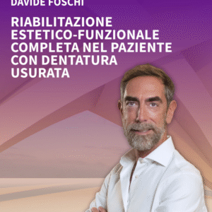 Pazienti con Usura Dentale: Approccio Multidisciplinare per una Riabilitazione Integrata