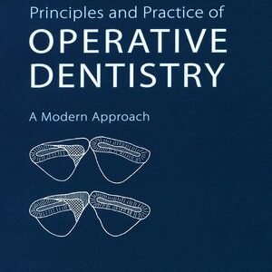 Principles and Practice of Operative Dentistry: A Modern Approach (Scanned Copy)