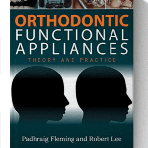 Orthodontic Functional Appliances: Theory and Practice 1st Edition