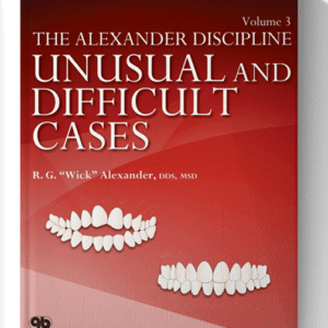 The Alexander Discipline Vol 3: Unusual and Difficult Cases by R.G. Wick Alexander