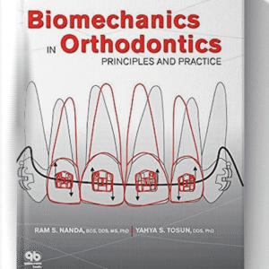 Biomechanics in Orthodontics: Principles and Practice 1st Edition