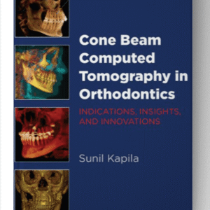 Cone Beam Computed Tomography in Orthodontics: Indications, Insights, and Innovations 1st Edition