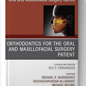 Orthodontics for Oral and Maxillofacial Surgery Patient An Issue of Oral and Maxillofacial Surgery Clinics of North America