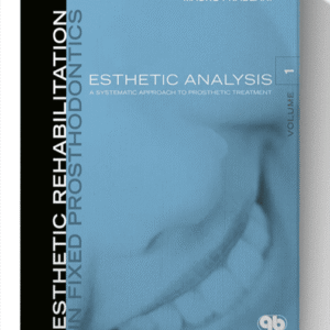 Esthetic Rehabilitation In Fixed Prosthodontics: Esthetic Analysis: A Systematic Approach To Prosthetic Treatment 1st Edition (SCANNED)