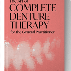 The Art of Complete Denture Therapy for the General Practitioner