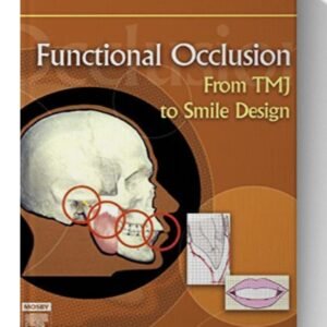 Functional Occlusion: From TMJ to Smile Design 1st Edition